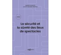 La sécurité et la sûreté des lieux de spectacles: Recueil des textes de référence pour les exploitants de lieux de spectacles aménagés pour les représentations publiques