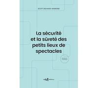 La sécurité et la sûreté des petits lieux de spectacles: Recueil de textes de référence pour les exploitants de lieux de spectacles de 5e catégorie aménagés pour les représentations publiques