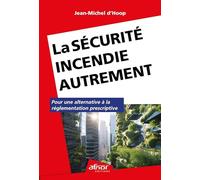 La sécurité incendie autrement: pour une alternative à la réglementation prescriptive