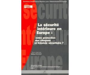 La sécurité intérieure en Europe : Entre protection des citoyens et frénésie sécuritaire ?