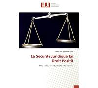 La Securité Juridique En Droit Positif: Une valeur irréductible à la norme