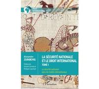La sécurité nationale et le droit international Tome 1 La sécurité nationale dans les traités internationaux - La sécurité nationale dans les traités internationaux - Alexandre Zourabichvili - L'harma
