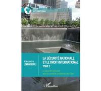 La Sécurité Nationale Et Le Droit International - Tome 2, La Sécurité Nationale Dans La Conduite Unilatérale Des Etats