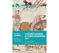 La sécurité nationale et le droit international Tome 1 La sécurité nationale dans les traités internationaux - La sécurité nationale dans les traités internationaux - Alexandre Zourabichvili - L'harma