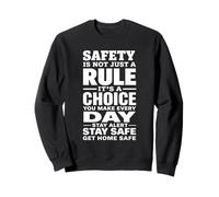 La sécurité n'est Pas Seulement Une règle, C'est Un Choix Que Vous Faites Chaque Jour Sweatshirt