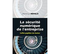 Pierre-Luc Refalo – La sécurité numérique dans l'entreprise – L'effet papillon du hacker – Broché