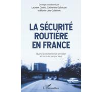 La Sécurité Routière En France - Quand La Recherche Fait Son Bilan Et Trace Des Perspectives