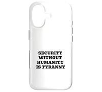 La sécurité sans l'humanité est la tyrannie | Libertés civiles Coque pour iPhone 17