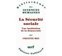 Colette Bec – La Sécurité sociale – Une institution de la démocratie – Gallimard – Broché