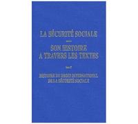 La Sécurité Sociale, Son Histoire À Travers Les Textes - Tome 5, Histoire Du Droit International De La Sécurité Sociale
