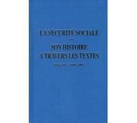 La sécurite sociale : Son histoire à travers les textes - tome 6 1981-2005