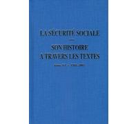 La Sécurité Sociale, Son Histoire À Travers Les Textes - Tome 6, 1981-2005