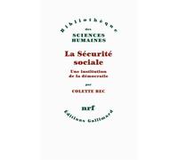 Colette Bec – La Sécurité sociale – Une institution de la démocratie – Gallimard – Broché