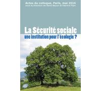 La Sécurité sociale une institution pour l’écologie ? Actes du colloque, Paris, mai 2016 - Collectif - Atelier Creation Libertaire - broché - Etude