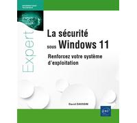La sécurité sous Windows 11 - Renforcez votre système d'exploitation - David Daussin - Eni Editions - broché - Manuel