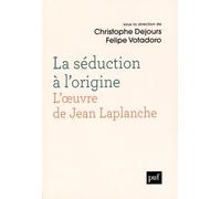 La Séduction À L'origine - L'oeuvre De Jean Laplanche