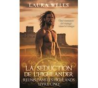 La Séduction de l'Highlander: Une romance historique écossaise à voyage dans le temps