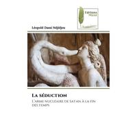 La séduction L'arme nucléaire de Satan à la fin des temps - Léopold Dassi Ndjidjou - Muse Editions - Poche - Roman