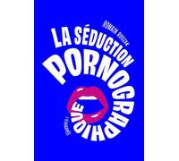 La Séduction pornographique - Romain Roszak - L'echappee - broché - Essai