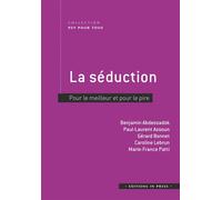 La séduction Pour le meilleur et pour le pire - Benjamin Abdessadok - In Press Eds - broché - Essai
