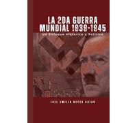 LA SEGUNDA GUERRA MUNDIAL 1939-1945: Un Enfoque histórico Político y Social