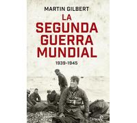 La segunda guerra mundial(Martin Gilbert). Edición 80 Aniversario: 1939 - 1945