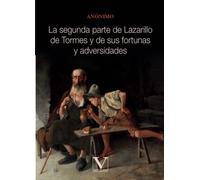 La segunda parte de Lazarillo de Tormes y de sus fortunas y adversidades