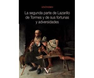 La segunda parte de Lazarillo de Tormes y de sus fortunas y adversidades