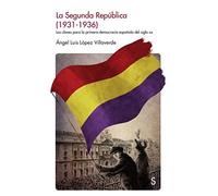 La Segunda Repaublica (1931-1936): Las Claves de la Primera Democracia Espaanola del Siglo XX