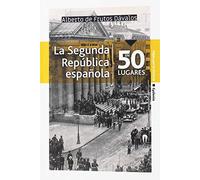 La Segunda República española en 50 lugares