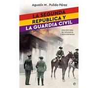 La Segunda República Y La Guardia Civil Pulido Pérez, Agustín M (Auteur)