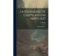 La Seigneurie De Chatelaillon 969(?)-1427: Thèse, Bordeaux...