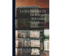 La Seigneurie De La Roche-bertauld: Généalogie De La Maison Grellet...