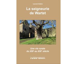 La seigneurie de Wartet: Une vie rurale du XIIe au XIXe siècle