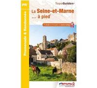 La Seine-et-Marne... à pied Collectif (Auteur)