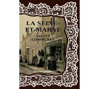 La Seine et Marne les 514 communes en cartes postales anciennes