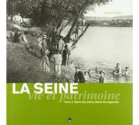 LA SEINE, VIE ET PATRIMOINE (T3). SEINE DES LOISIRS, SEINE DES LEGENDES