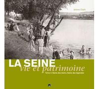 LA SEINE, VIE ET PATRIMOINE (T3). SEINE DES LOISIRS, SEINE DES LEGENDES