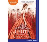 La Sélection 2 - L'Élite Kiera Cass (Auteur), Claire Tefnin (Lu par), Madeleine Nasalik (Traduction)