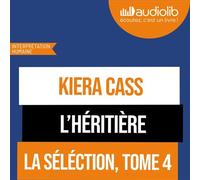 La Sélection 4 - L'Héritière - Kiera Cass - Audiolib - Livre audio - Livre