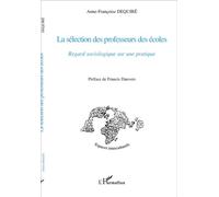 La sélection des professeurs des écoles Regard sociologique sur une pratique - Anne-Françoise Dequire - L'harmattan - broché - Essai