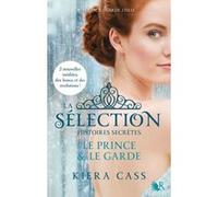 La Sélection, Histoires secrètes - Le Prince & Le Garde Kiera Cass (Auteur), Madeleine Nasalik (Traduction), Cécile Ardilly (Traduction)