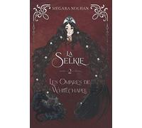 La Selkie: 2 - Les Ombres de Whitechapel