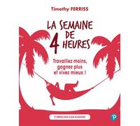 La Semaine de 4 heures - 2e édition mise à jour et enrichie Travaillez moins, gagnez plus et vivez mieux ! - Timothy Ferriss - Pearson France - relié - Guide