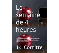 La semaine de 4 heures: Un livre qui explore la notion de liberté financière en travaillant moins et en optimisant son temps