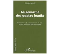 La Semaine Des Quatre Jeudis - Souvenirs Du 13e Arrondissement De Paris Durant La Seconde Guerre Mondiale