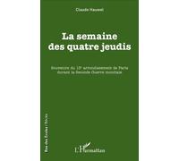 Claude Hauwel – La semaine des quatre jeudis – Souvenirs du 13e – Seconde Guerre mondiale – Broché
