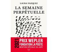 La Semaine perpétuelle - Laura Vazquez - Du Sous-Sol - broché - Roman