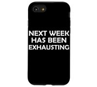 La semaine prochaine a été épuisante drôle sarcasme farouche farouche farouche Coque pour iPhone SE (2020) / 7 / 8