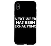 La semaine prochaine a été épuisante drôle sarcasme farouche farouche farouche Coque pour iPhone XS Max